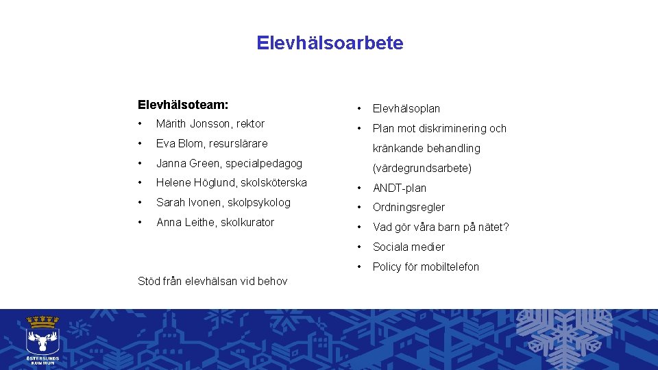 Elevhälsoarbete Elevhälsoteam: • Elevhälsoplan • Märith Jonsson, rektor • Plan mot diskriminering och •