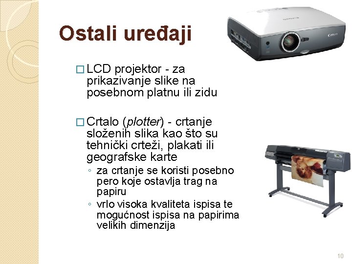 Ostali uređaji � LCD projektor - za prikazivanje slike na posebnom platnu ili zidu