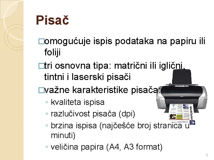 Pisač �omogućuje ispis podataka na papiru ili foliji �tri osnovna tipa: matrični ili iglični,