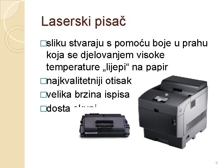 Laserski pisač �sliku stvaraju s pomoću boje u prahu koja se djelovanjem visoke temperature