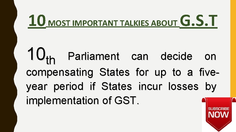 10 MOST IMPORTANT TALKIES ABOUT G. S. T 10 th Parliament can decide on