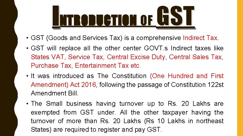 INTRODUCTION OF GST • GST (Goods and Services Tax) is a comprehensive Indirect Tax.