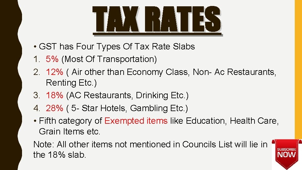 TAX RATES • GST has Four Types Of Tax Rate Slabs 1. 5% (Most