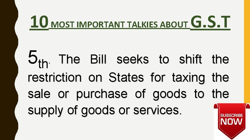 10 MOST IMPORTANT TALKIES ABOUT G. S. T 5 th. The Bill seeks to