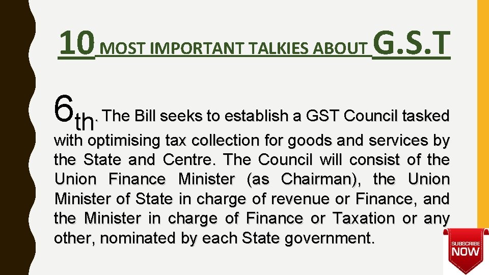 10 MOST IMPORTANT TALKIES ABOUT G. S. T 6 th. The Bill seeks to