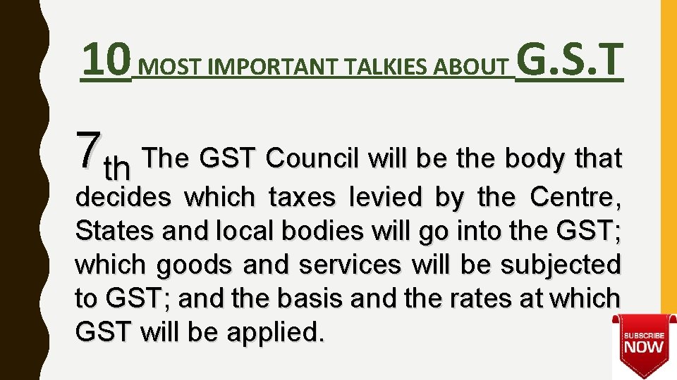 10 MOST IMPORTANT TALKIES ABOUT G. S. T 7 th The GST Council will
