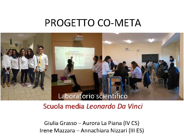 PROGETTO CO-META Laboratorio scientifico Scuola media Leonardo Da Vinci Giulia Grasso – Aurora La