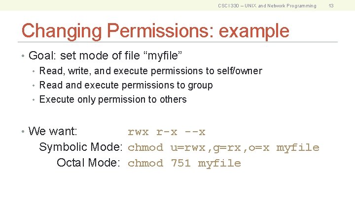CSCI 330 – UNIX and Network Programming Changing Permissions: example • Goal: set mode