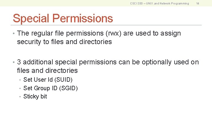 CSCI 330 – UNIX and Network Programming 14 Special Permissions • The regular file