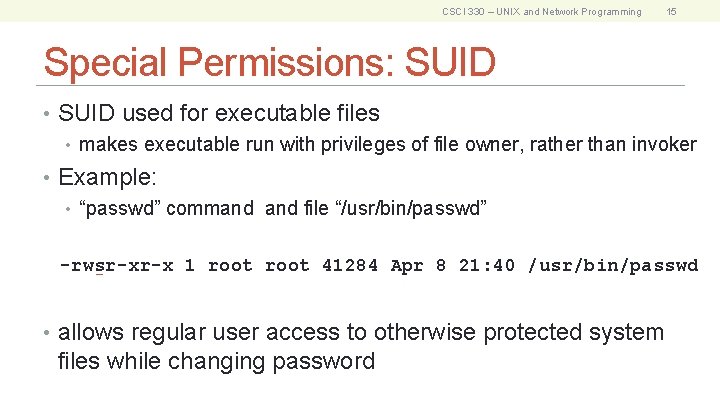 CSCI 330 – UNIX and Network Programming 15 Special Permissions: SUID • SUID used