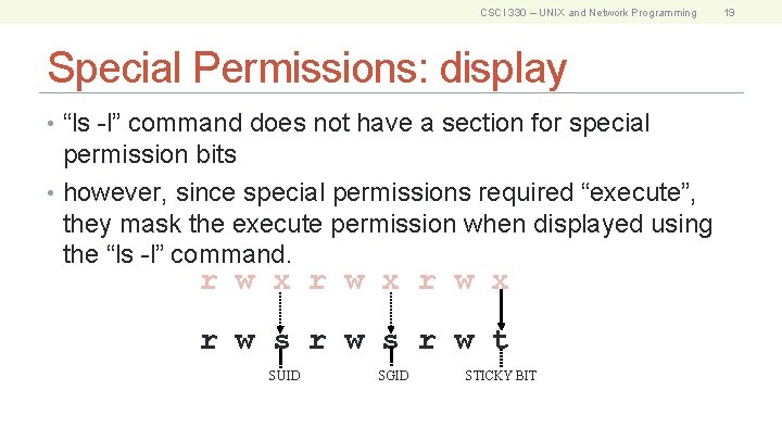 CSCI 330 – UNIX and Network Programming Special Permissions: display • “ls -l” command