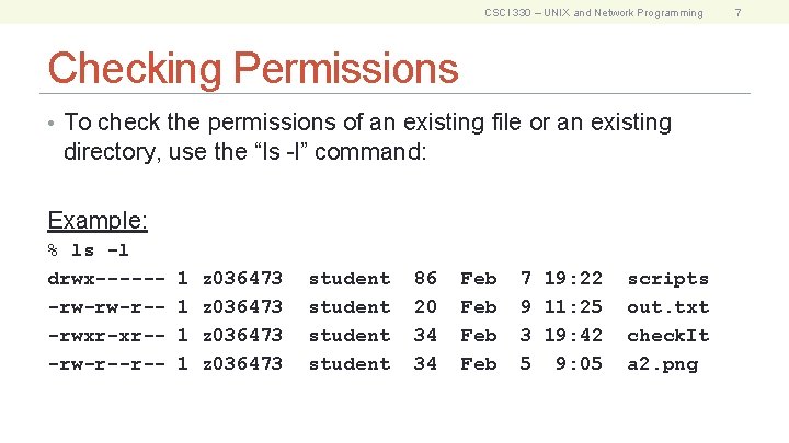 CSCI 330 – UNIX and Network Programming Checking Permissions • To check the permissions
