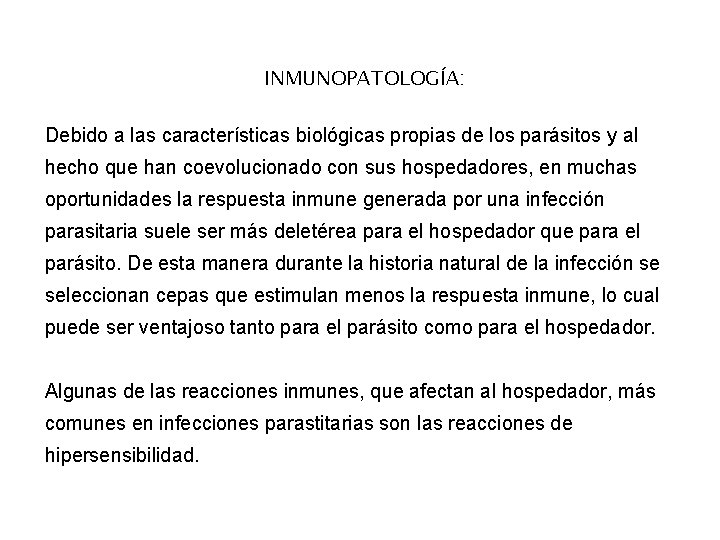 INMUNOPATOLOGÍA: Debido a las características biológicas propias de los parásitos y al hecho que