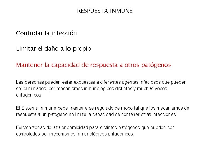 RESPUESTA INMUNE Controlar la infección Limitar el daño a lo propio Mantener la capacidad