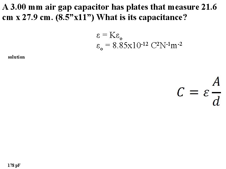 A 3. 00 mm air gap capacitor has plates that measure 21. 6 cm