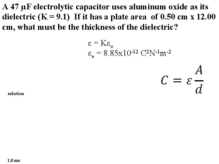 A 47 µF electrolytic capacitor uses aluminum oxide as its dielectric (K = 9.