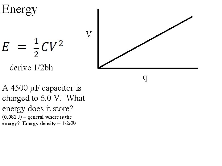 Energy V derive 1/2 bh A 4500 µF capacitor is charged to 6. 0