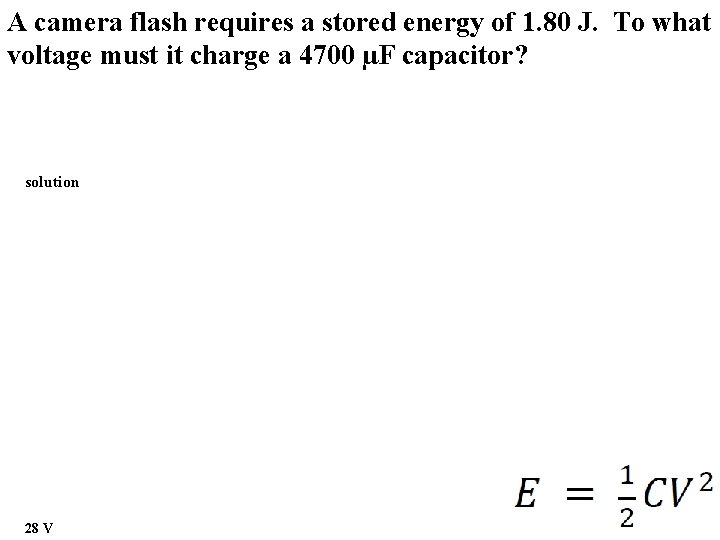 A camera flash requires a stored energy of 1. 80 J. To what voltage