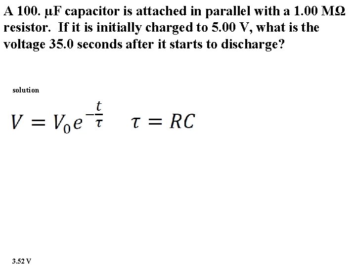 A 100. µF capacitor is attached in parallel with a 1. 00 MΩ resistor.