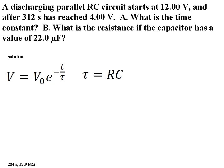 A discharging parallel RC circuit starts at 12. 00 V, and after 312 s