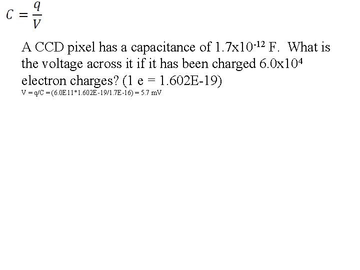 A CCD pixel has a capacitance of 1. 7 x 10 -12 F. What