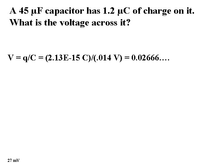 A 45 µF capacitor has 1. 2 µC of charge on it. What is