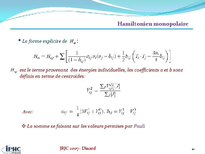 Hamiltonien monopolaire • La forme explicite de : est le terme provenant des énergies