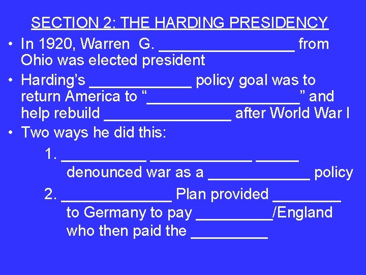 SECTION 2: THE HARDING PRESIDENCY • In 1920, Warren G. ________ from Ohio was
