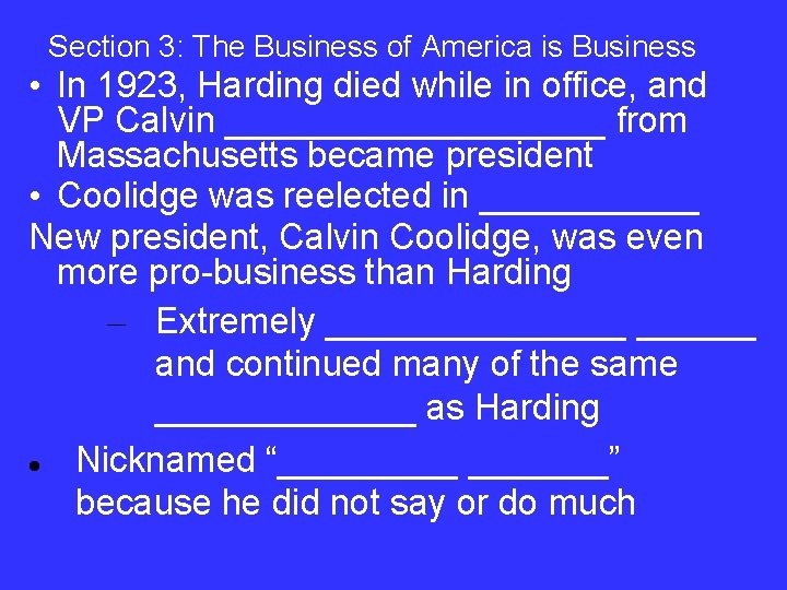 Section 3: The Business of America is Business • In 1923, Harding died while