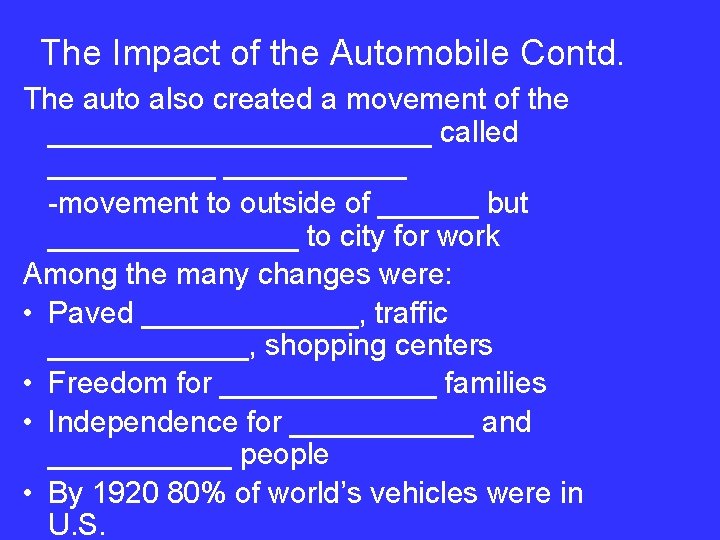 The Impact of the Automobile Contd. The auto also created a movement of the