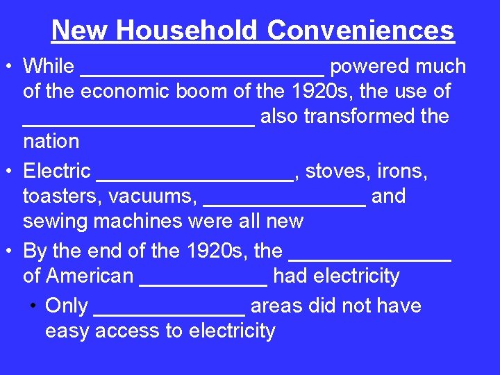 New Household Conveniences • While ___________ powered much of the economic boom of the