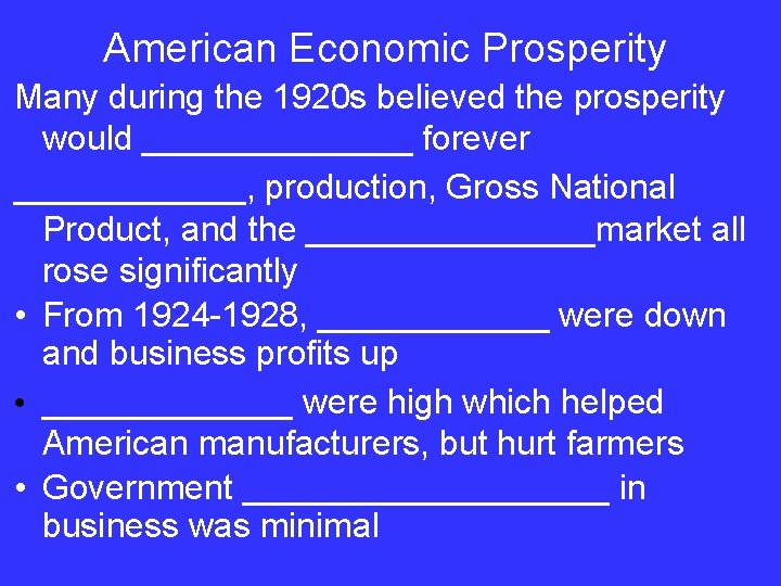 American Economic Prosperity Many during the 1920 s believed the prosperity would _______ forever