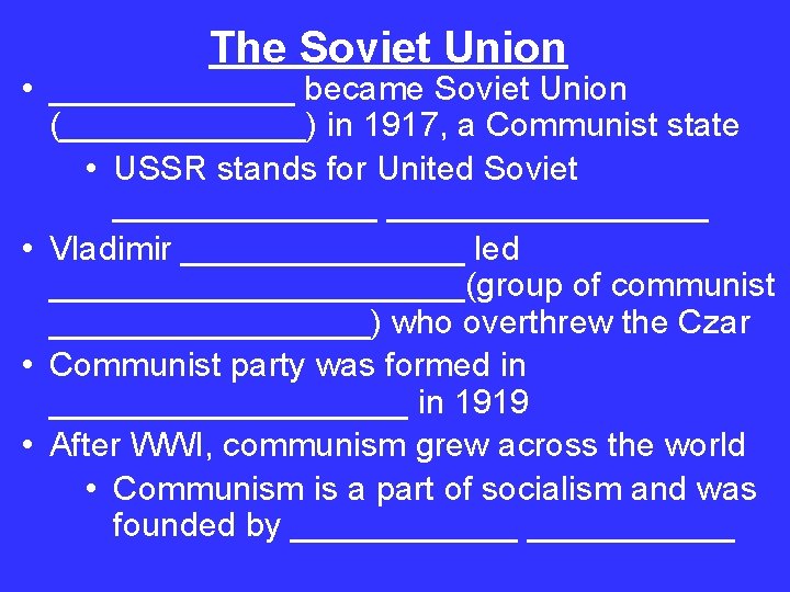 The Soviet Union • _______ became Soviet Union (_______) in 1917, a Communist state