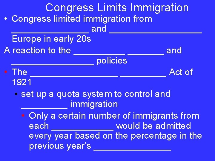 Congress Limits Immigration • Congress limited immigration from ________ and _________ Europe in early