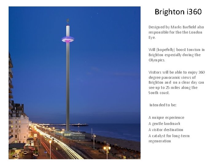 Brighton i 360 Designed by Marks Barfield also responsible for the London Eye. Will