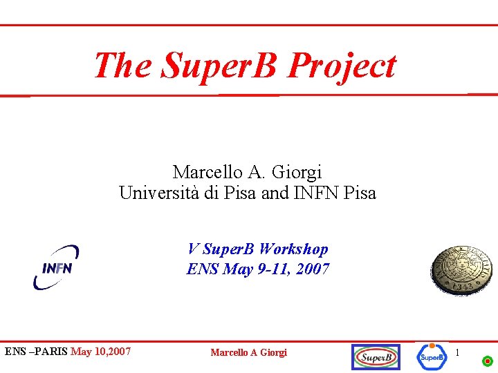 The Super. B Project Marcello A. Giorgi Università di Pisa and INFN Pisa V