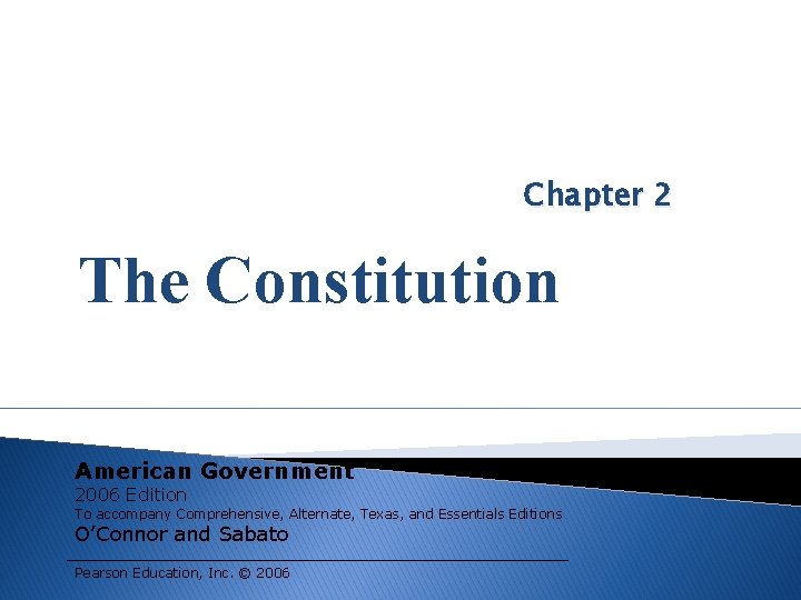 Chapter 2 The Constitution American Government 2006 Edition To accompany Comprehensive, Alternate, Texas, and