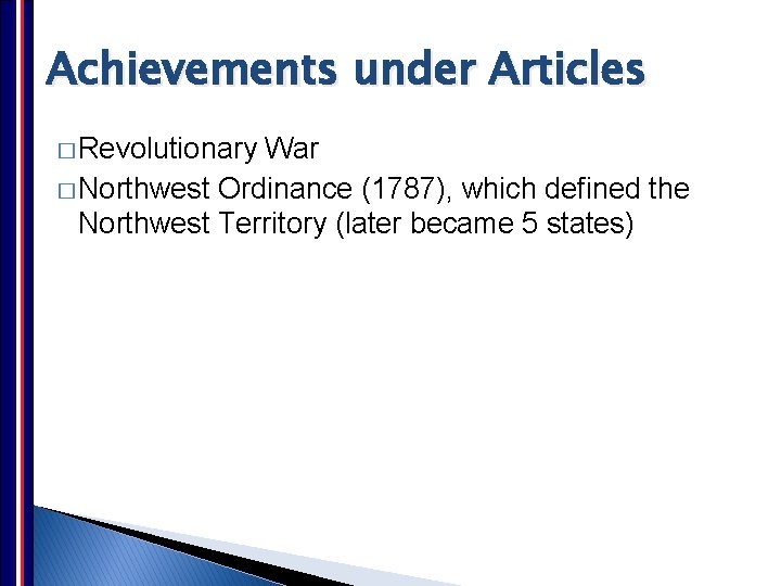 Achievements under Articles � Revolutionary War � Northwest Ordinance (1787), which defined the Northwest