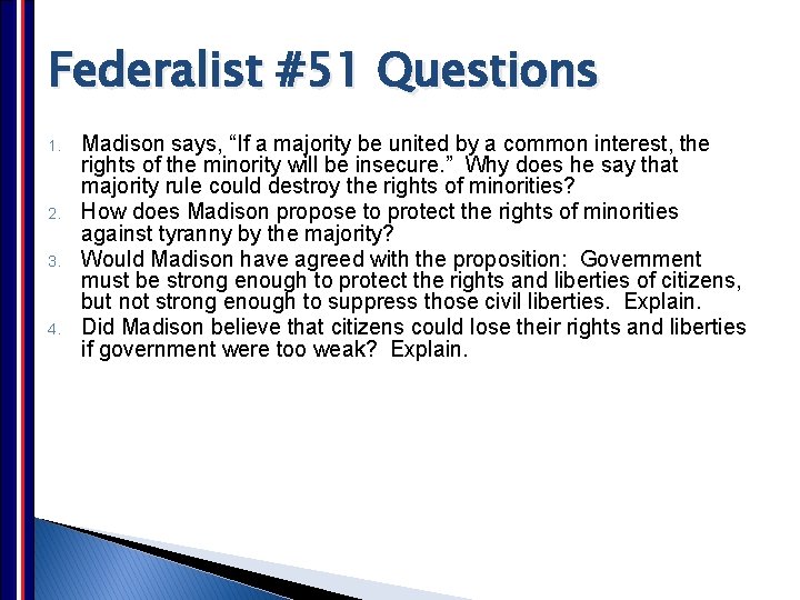 Federalist #51 Questions 1. 2. 3. 4. Madison says, “If a majority be united