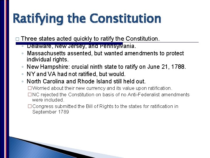 Ratifying the Constitution � Three states acted quickly to ratify the Constitution. ◦ Delaware, Ratifying the Constitution � Three states acted quickly to ratify the Constitution. ◦ Delaware,
