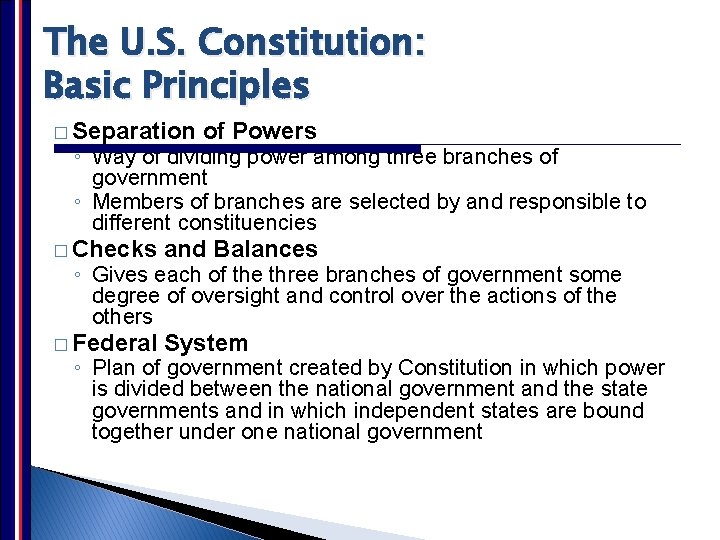 The U. S. Constitution: Basic Principles � Separation of Powers ◦ Way of dividing