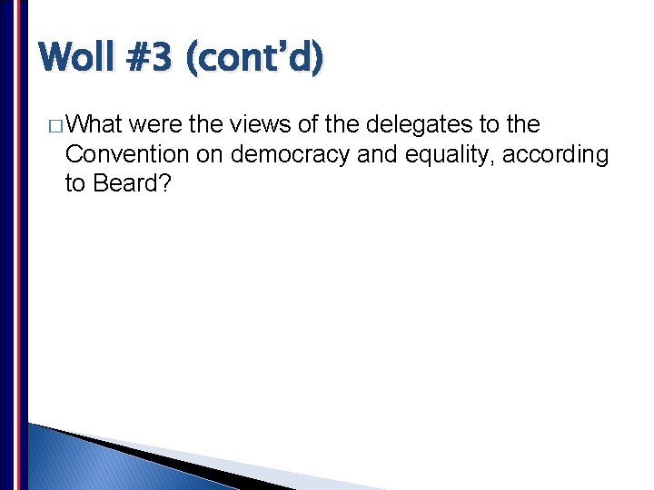 Woll #3 (cont’d) � What were the views of the delegates to the Convention