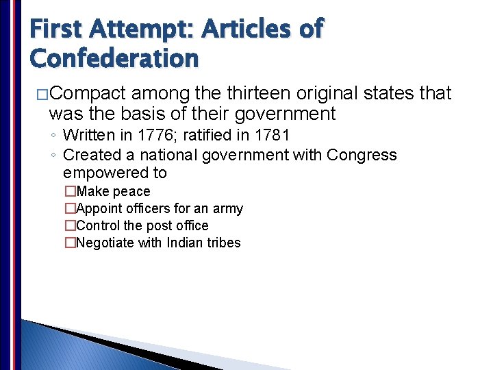 First Attempt: Articles of Confederation � Compact among the thirteen original states that was