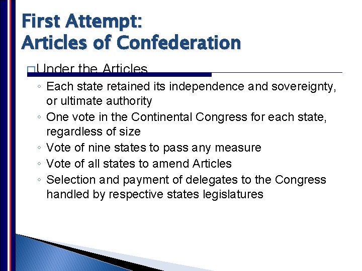 First Attempt: Articles of Confederation � Under the Articles ◦ Each state retained its