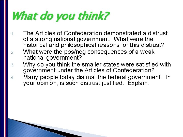 What do you think? 1. 2. 3. 4. The Articles of Confederation demonstrated a