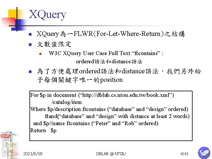 XQuery n n XQuery為一FLWR(For-Let-Where-Return)之結構 文數值限定 n n W 3 C XQuery User Case Full