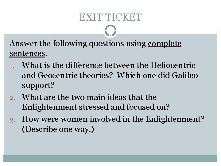 EXIT TICKET Answer the following questions using complete sentences. 1. What is the difference