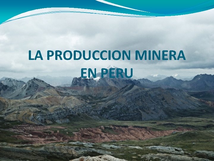 LA PRODUCCION MINERA EN PERU 