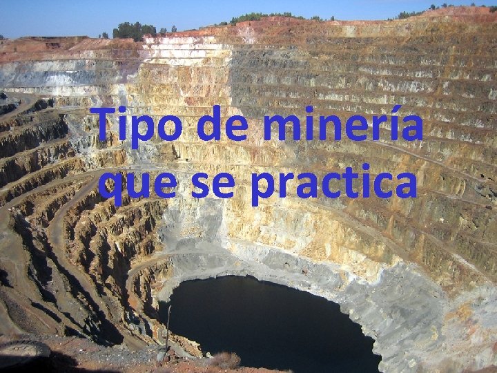 Tipo de minería que se practica 