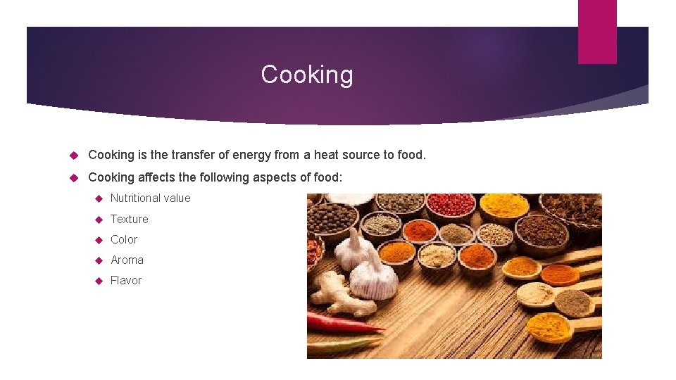 Cooking is the transfer of energy from a heat source to food. Cooking affects